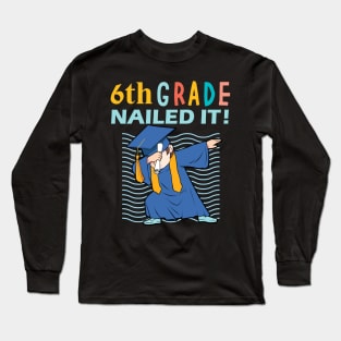 6th grade nailed it - 6th grade graduation gift Long Sleeve T-Shirt